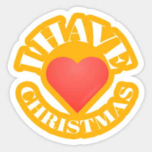 I HAVE CHRISTMAS Sticker